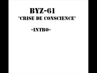 BYZ-61-Crise de conscience : Intro