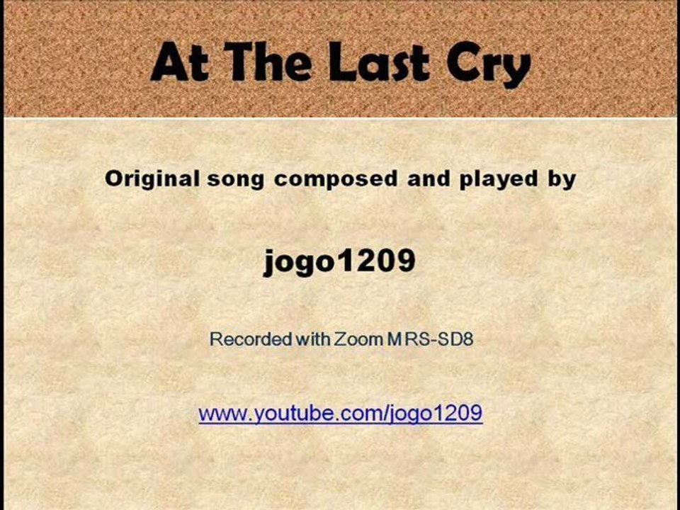 At The Last Cry - An Original Ballad (c) by jogo1209