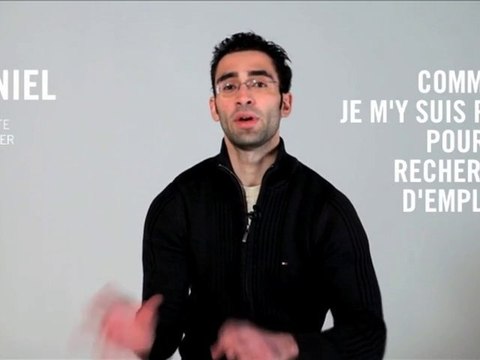 Daniel-Comment je m'y suis pris pour ma recherche d'emploi ?