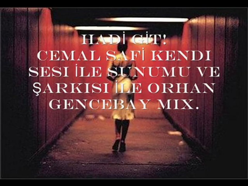 HADİ GİT! Şiir ve Ses : Cemal SAFİ & Şarkı : Orhan GENCEBAY