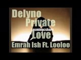 delyno and emrah ish ft looloo private love by jasminecshare