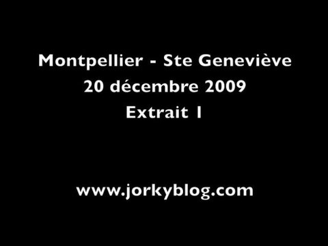 Montpellier - Ste Genevieve - Ext 1 (19/12/2009) Jorkyball