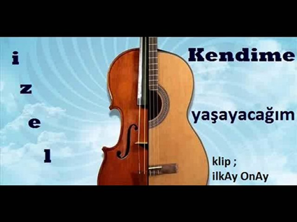 Kendime yaşayacağım -İzel- klip ilkAy OnAy