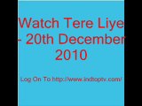 Watch Tere Liye - 20th December 2010