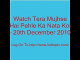 Watch Tera Mujhse Hai Pehle Ka Nata Koi - 20th December 2010