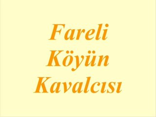 FARELİ KÖYÜN KAVALCISI