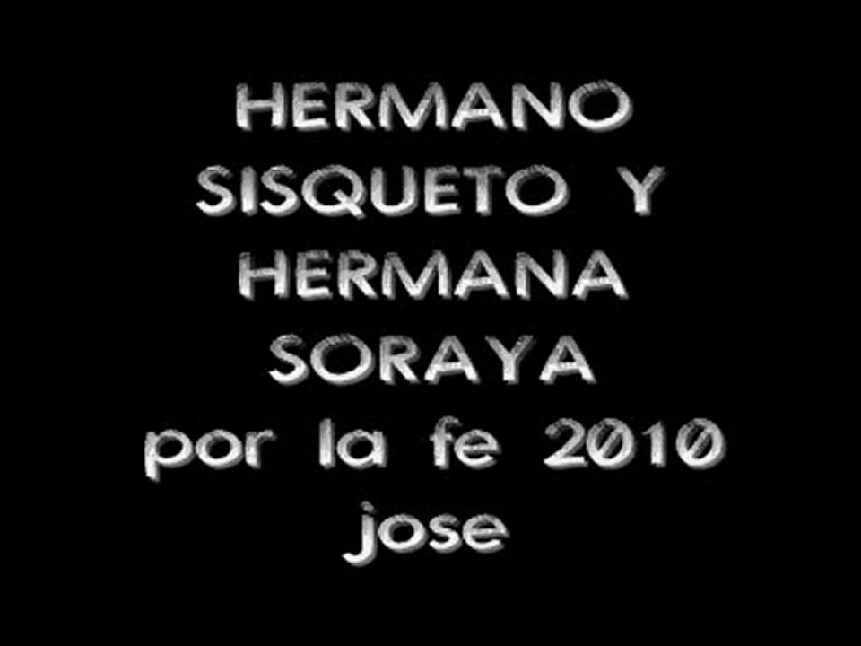 HERMANO SISQUETO Y HERMANA SORAYA POR LA FE 2010