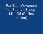 Far East Movement feat. Fatman Scoop - Like G6 (Pi-Rex)