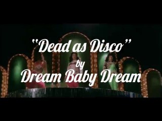 Dead as disco by Dream Baby Dream