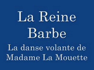 La Reine Barbe - La danse volante de Madame La Mouette