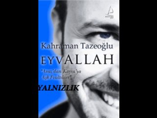 Kahraman TAZEOĞLU "yalnızlık"