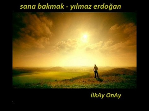 Sana Bakmak-Yılmaz ERDOĞAN-klip ilkAy OnAy