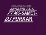 SERSERİ-A$IK-FT-MC-SAMET-DJ-FURKAN