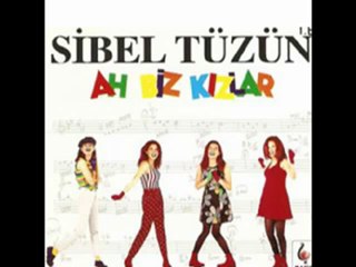 Sibel Tüzün - Ah Biz Kızlar