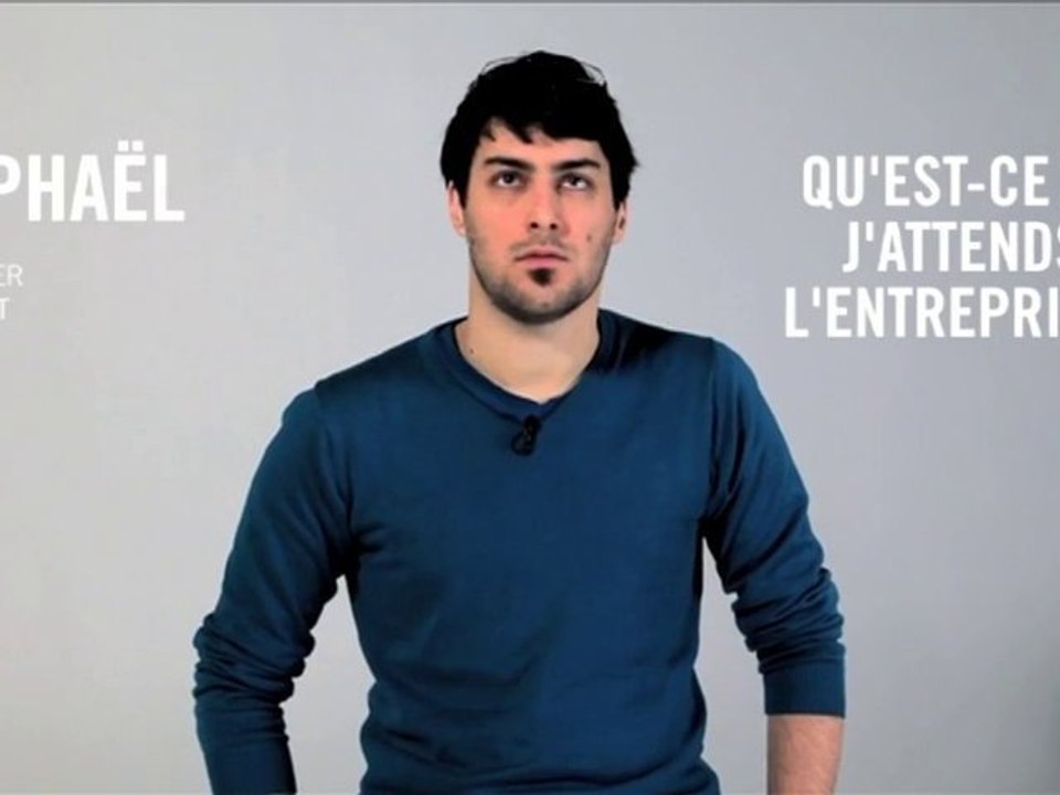 Qu'est-ce que j'attends d'une entreprise ? Raphaël, 29 ans