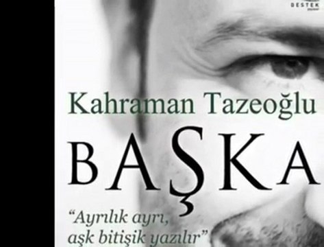 Kahraman TAZEOĞLU bAŞKa