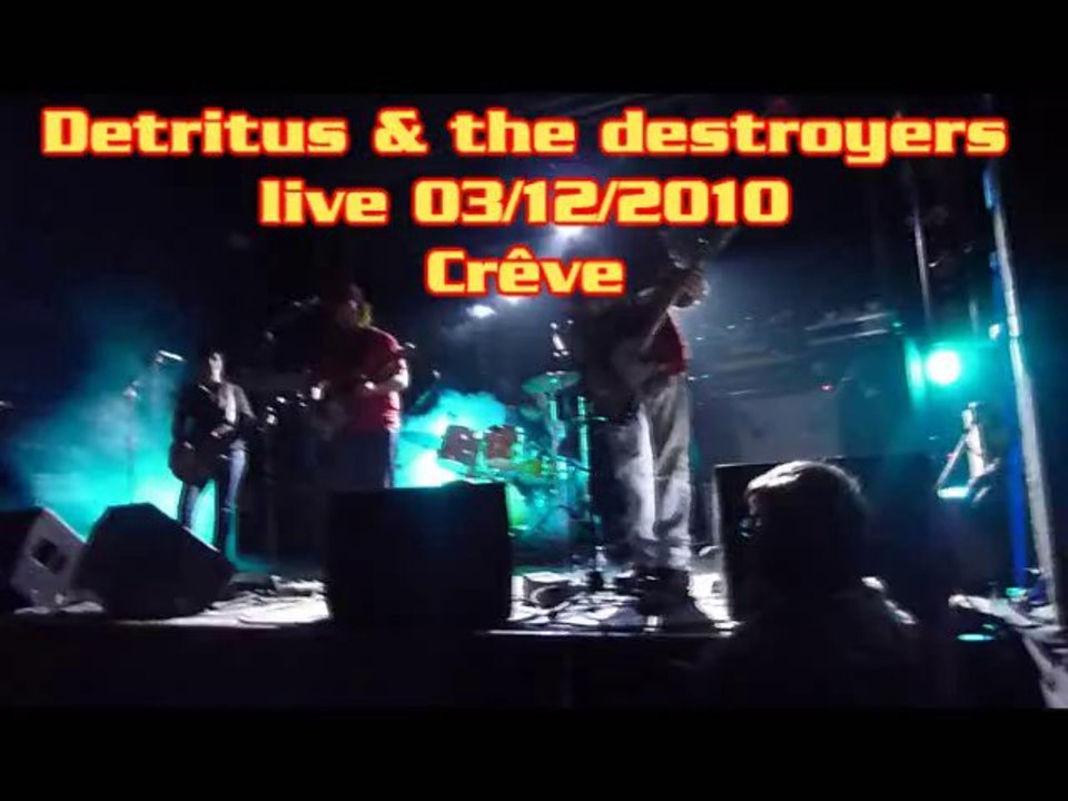 Detritus & the destroyers@crève live