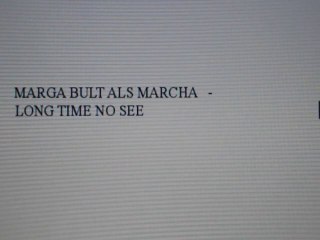 MARGA BULT ALS MARCHA - LONG TIME NO SEE