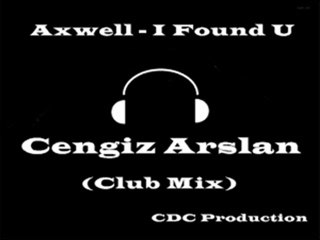 Cengiz Arslan & Axwell - i Found U .