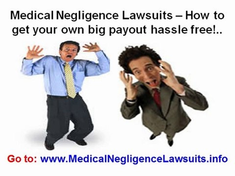 Medical Negligence Lawsuits – How to get your own big ...