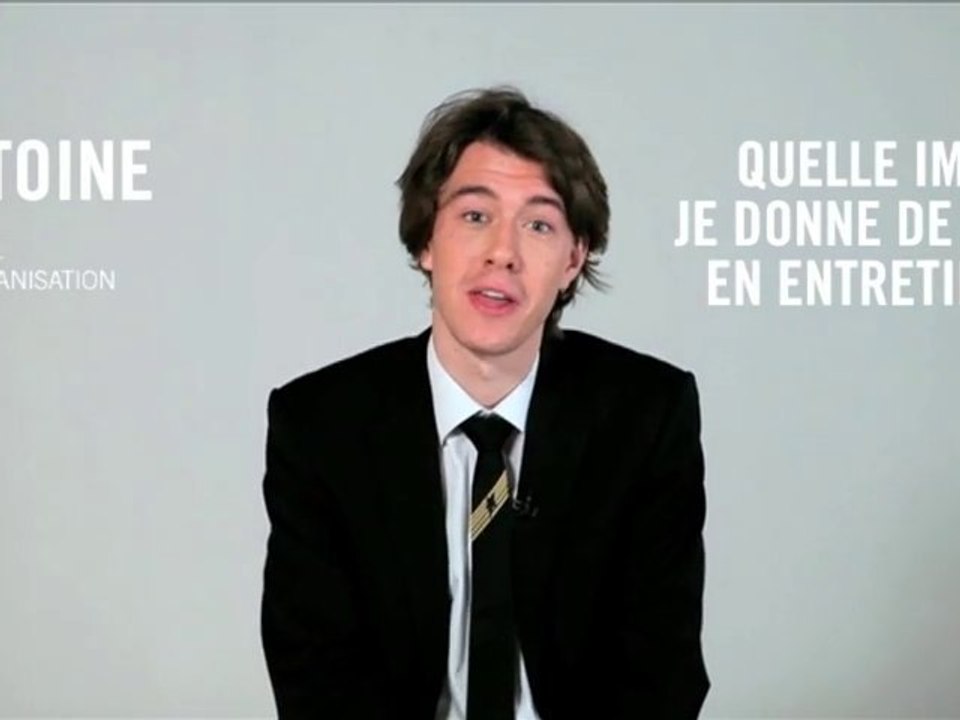 Antoine : Quelle image je donne de moi en entretien ?