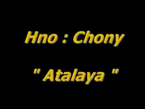 Alabanza Hermano Choni ( Atalaya ).