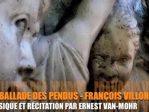 BALLADE DES PENDUS - VILLON -MUSIQUE/LECTURE ERNEST VAN-MOHR