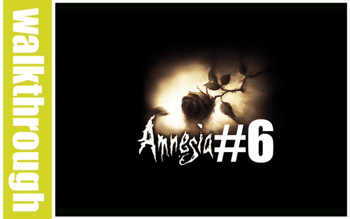 (WT) Amnesia : The Dark Descent - Episode 6 (PC HD)
