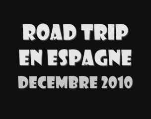 Road trip Espagnol décembre 2010