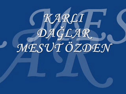 KARLI DAĞLAR MESUT ÖZDEN