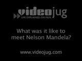 General Questions : What was it like to meet Nelson Mandela?