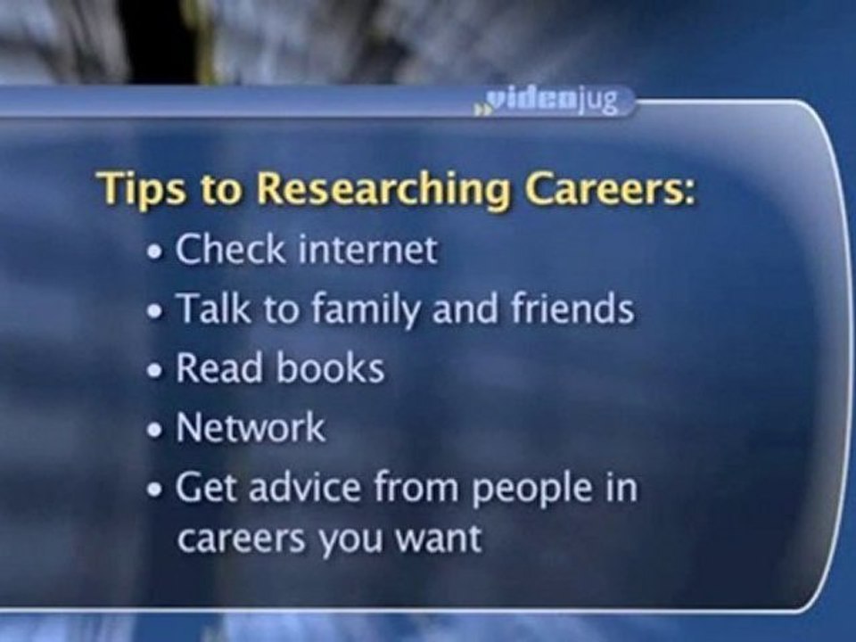 Choosing A Career : How do I research different career possibilities?