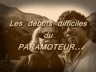 paramoteur: " Les débuts difficiles du paramoteur.."