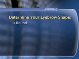 How To Determine The Best Shape For Your Eyebrows : How can I determine the best shape for my eyebrows?