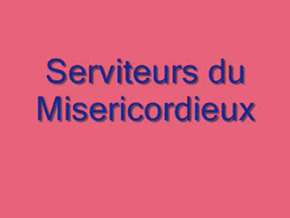 Les serviteurs du Misericordieux - Partie 2