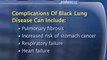 Black Lung Disease Coal Workers' Pnuemoconiosis : What are the complications associated with black lung disease?