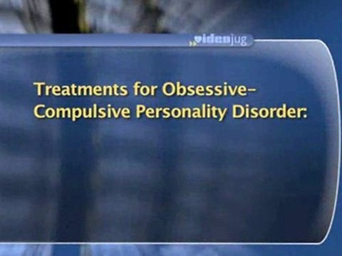 Obsessive-Compulsive Personality Disorder : What are the treatments for obsessive-compulsive personality disorder?