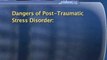 Post-Traumatic Stress Disorder : What are the most common dangers associated with post-traumatic stress disorder?