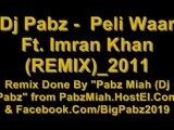 Dj Pabz -  Peli Waar Ft. Imran Khan (REMIX)_2011) (VERY HOT!