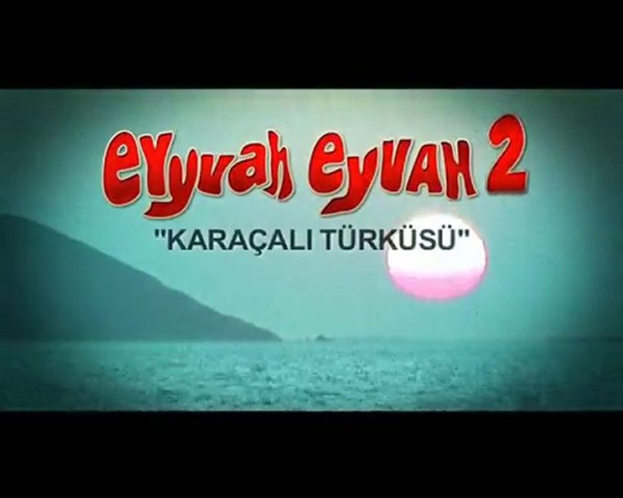 Eyvah Eyvah 2 Kara Çalı Film Müziği