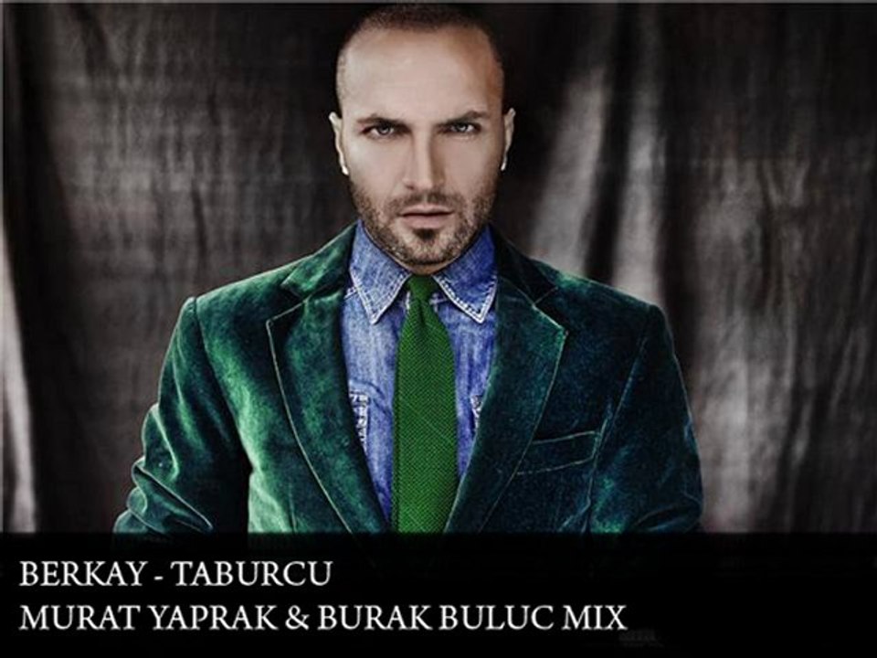 Berkay - Taburcu (MURAT YAPRAK & BURAK BULUC REMIX) 2011