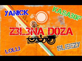 Yanick ft Lolli & Kasab0f,SleeZy - Z3l3na d0za