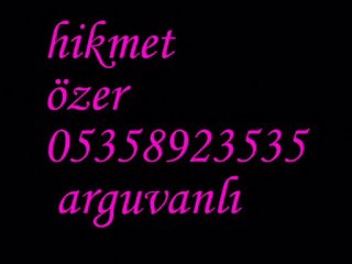 hikmet özer ( arguvanlım)