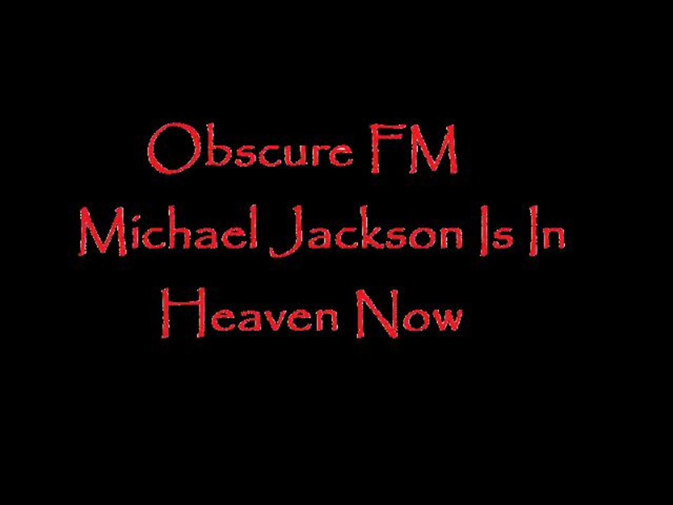 Obscure FM-Michael Jackson Is In Heaven Now