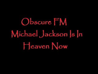 Obscure FM-Michael Jackson Is In Heaven Now