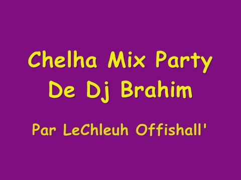 Dj Brahim - Chelha Mix Party Eté 2010