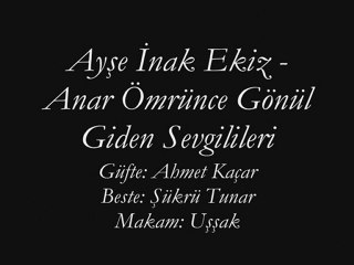 Ayşe İnak Ekiz-Anar Ömrünce Gönül Giden Sevgilileri