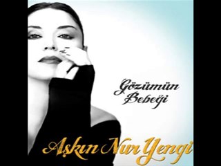 Aşkın Nur Yengi - Gözümün Bebeği