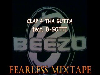 BEEZO feat. D-GOTTI - CLAP 4 THA GUTTA (FEARLESS MIXTAPE)