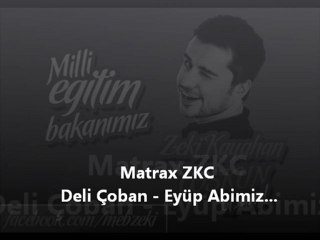 ZKC Matrax - Deli Çoban Eyüp Abi